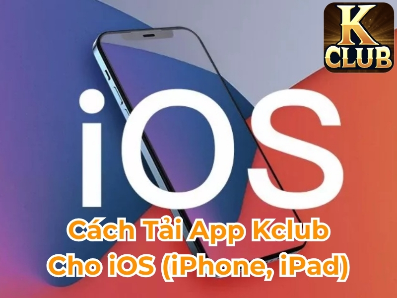 Cách tải app Kclub cho ios (Iphone, Ipad)