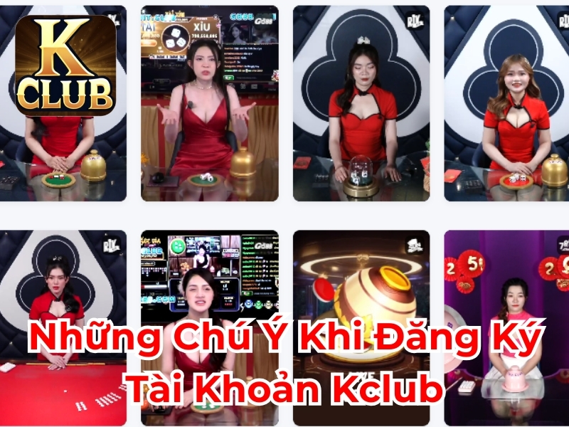 Những chú ý khi đăng ký tài khoản Kclub