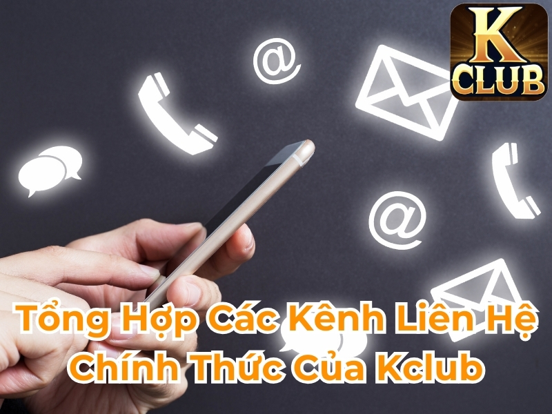 Tổng hợp các kênh liên hệ chính thức của Kclub